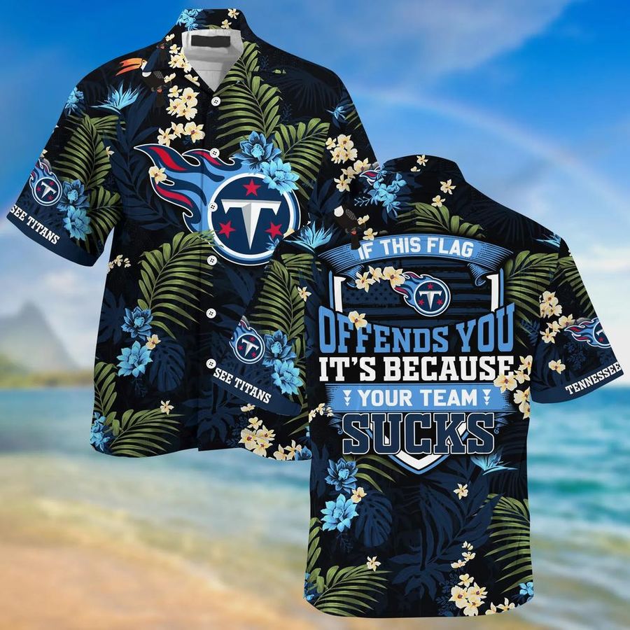 Tennessee Titans Hawaiian Shirt And Short With Tropical Pattern – If This Flag Offends You It’s Because You Team Sucks