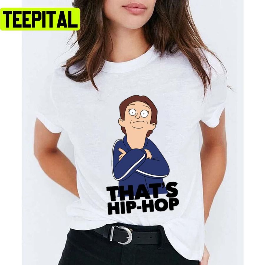 That’s Hiphop Bobs Burgers Unisex T-Shirt