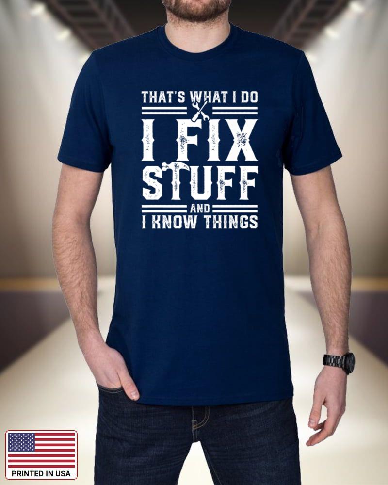 That's What I Do I Fix Stuff And I Know Things Premium_1 7ETif