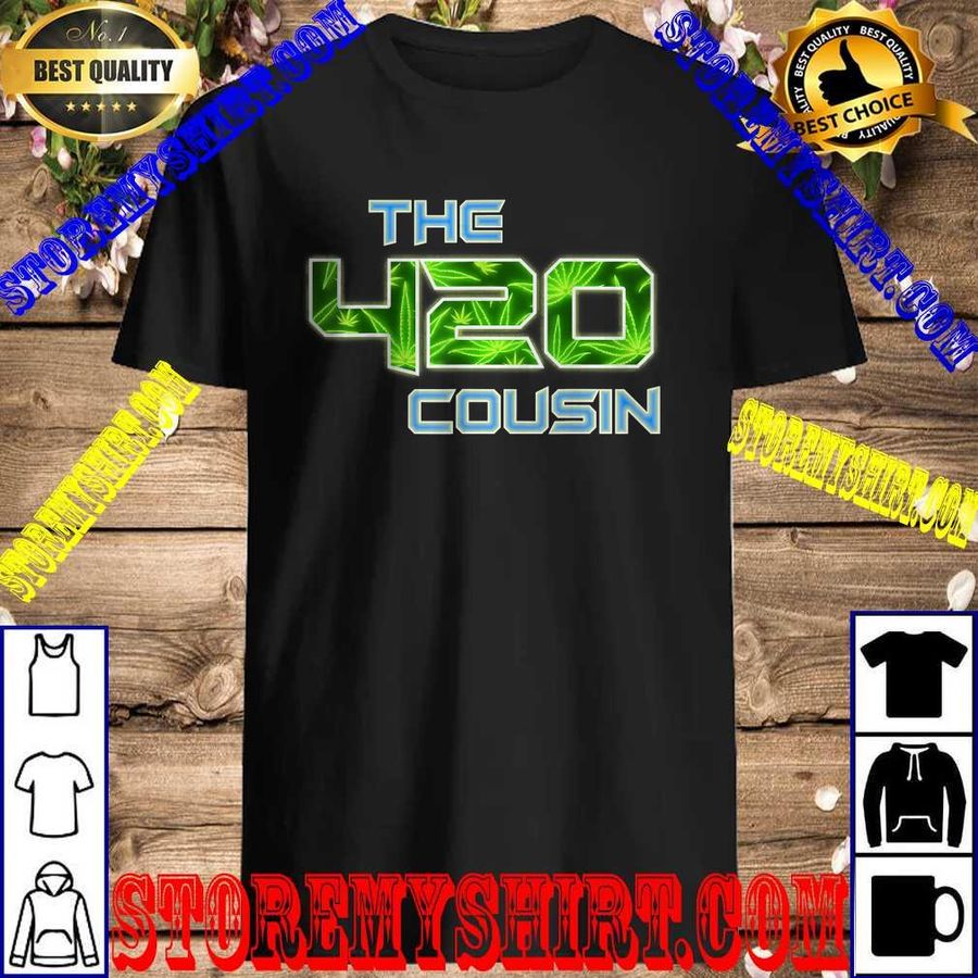 The 420 Cousin T-Shirt