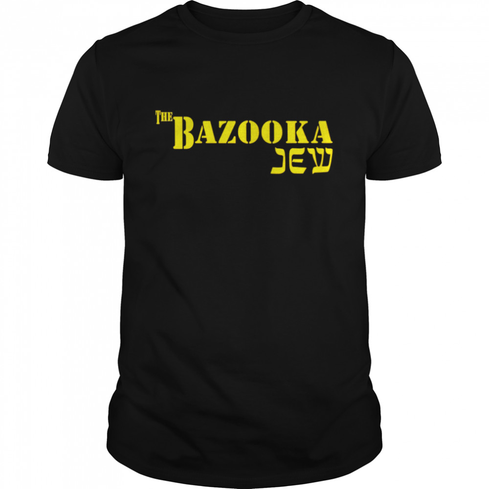 The Bazooka Jew 2022 T-shirt
