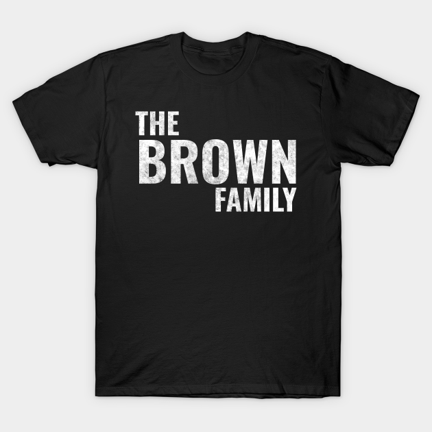 The Brown Family Brown Surname Brown Last name T-shirt, Hoodie, SweatShirt, Long Sleeve