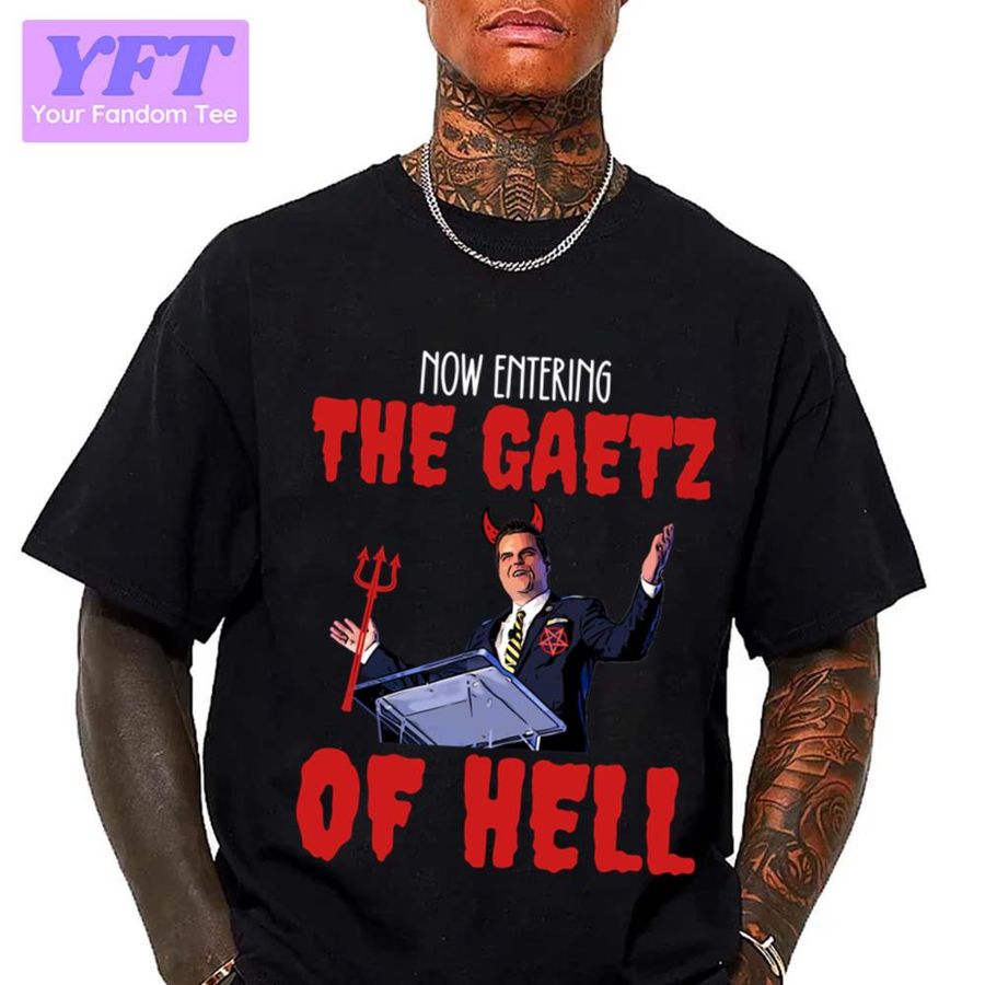 The Gaetz Of Hell Is The Worst Matt Gaetz Unisex T-Shirt