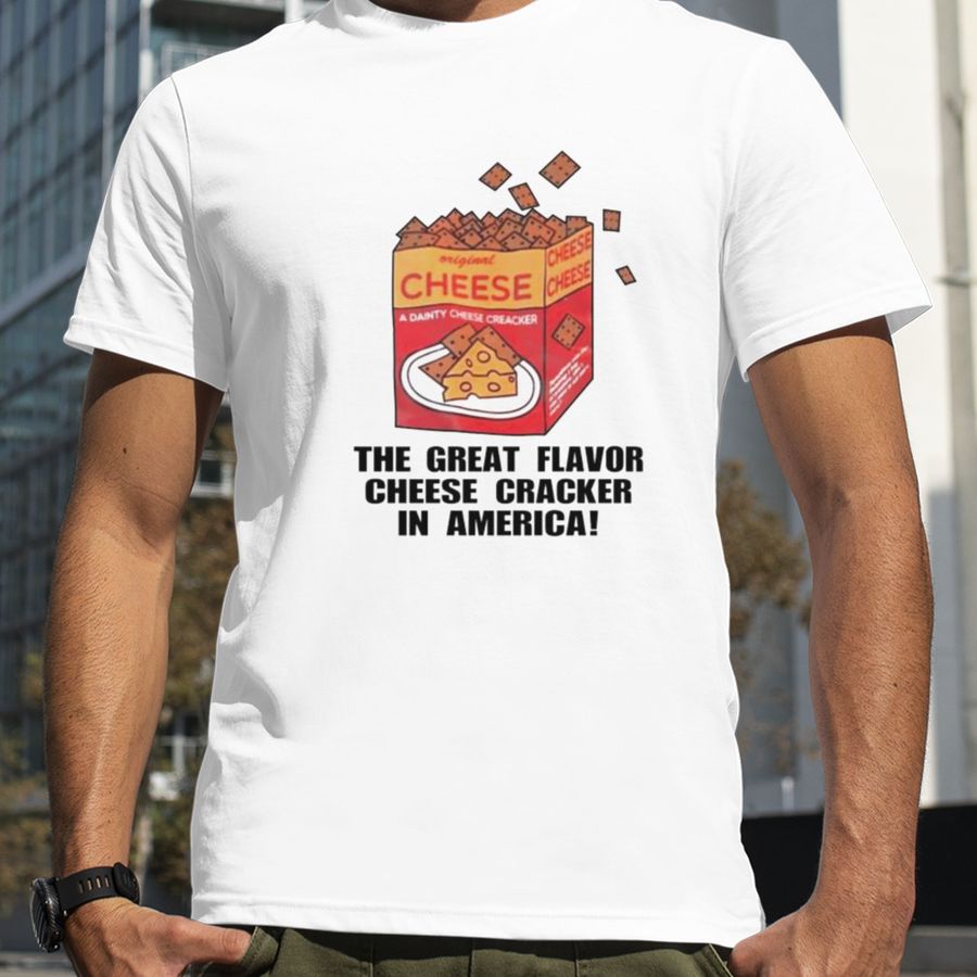 The great flavor cheese cracker in America shirt
