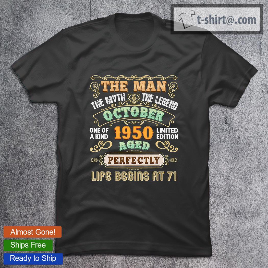 The Man Myth Legend Made In October 1950 Aged Perfectly Life Begins At 71St Birthday T-Shirt