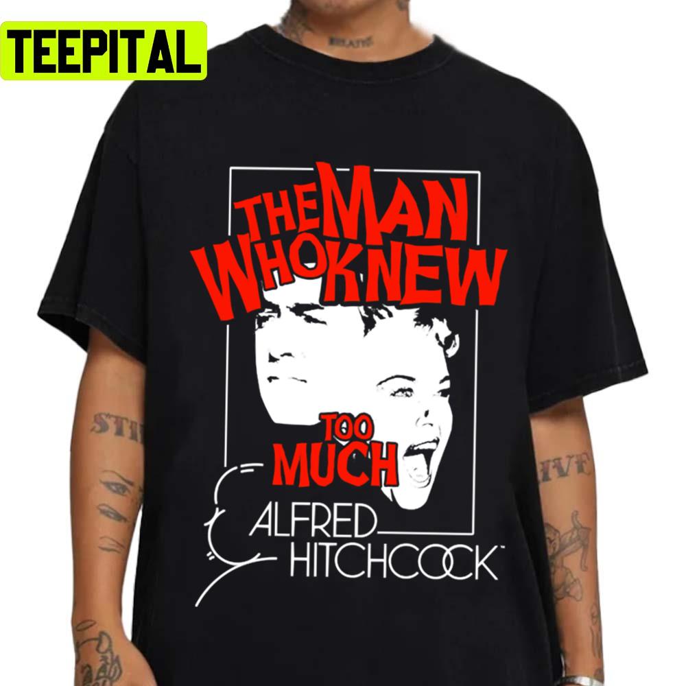 The Man Who Knew Too Much Alfred Hitchcock Unisex T-Shirt
