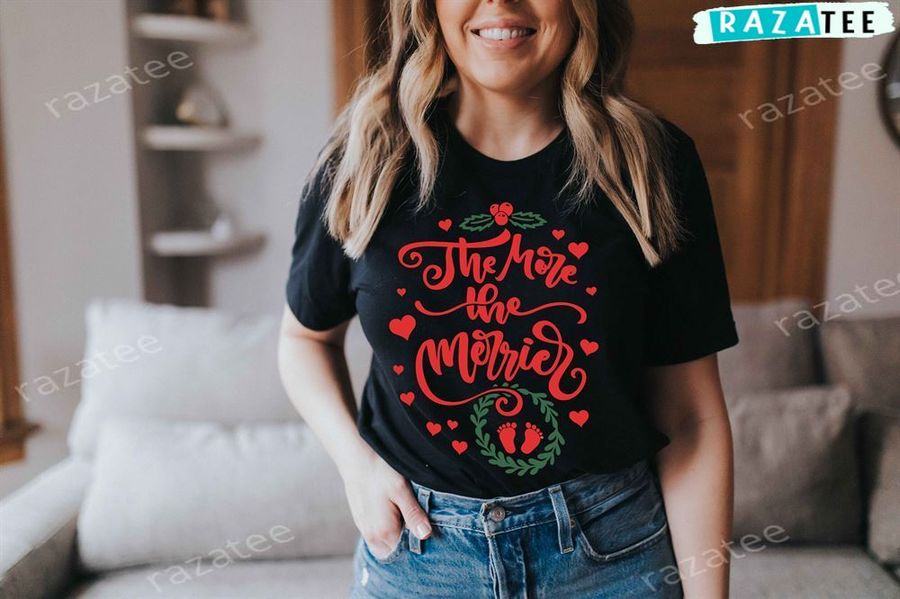 The More The Merrier Christmas Pregnancy t-shirt