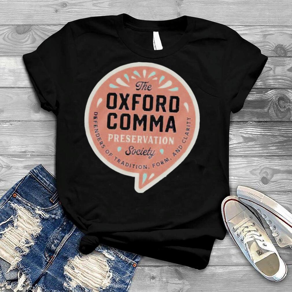 The Oxford Comma Preservation Society Shirt