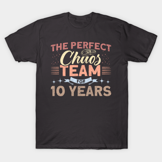 The Perfect Chaos Team For 10 Years Wedding Couples 10th Wedding Anniversary T-shirt, Hoodie, SweatShirt, Long Sleeve