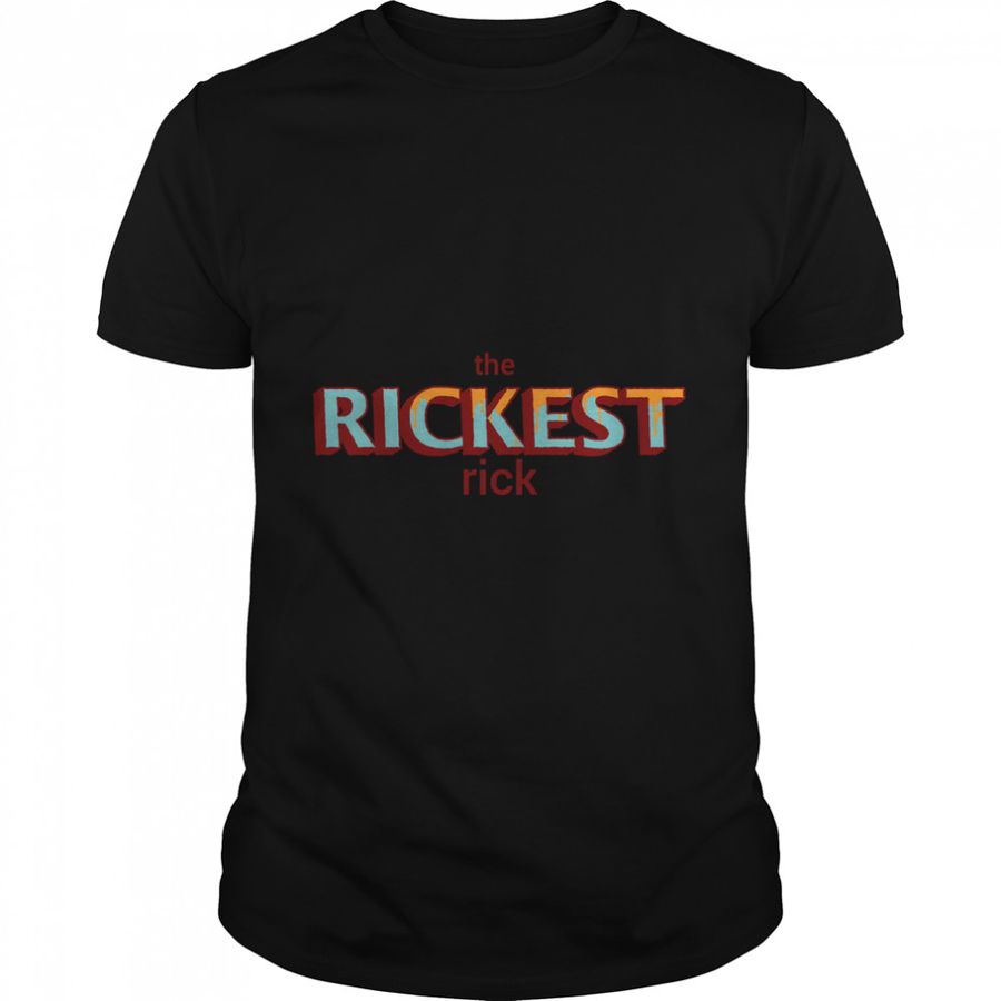 The Rickest Rick Classic T-Shirt
