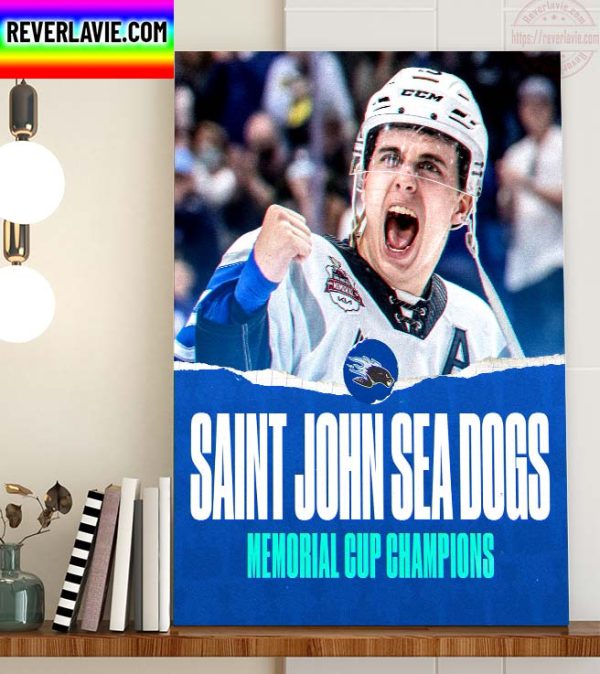 The Saint John Sea Dogs Win the 2022 Memorial Cup Champions Home Decor Poster Canvas