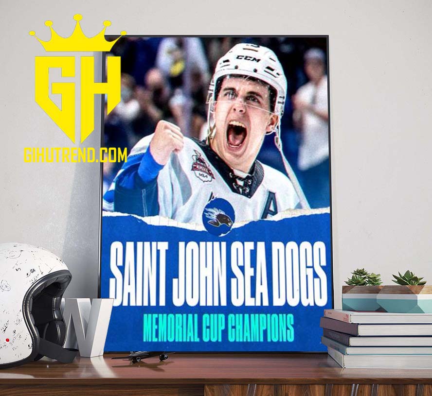 The Saint John Sea Dogs Win the 2022 Memorial Cup Champions Poster Canvas Home Decoration