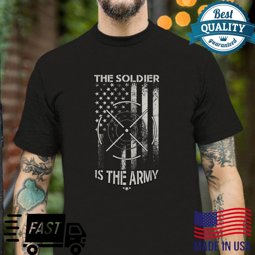 The Soldier Is The Army Shirt