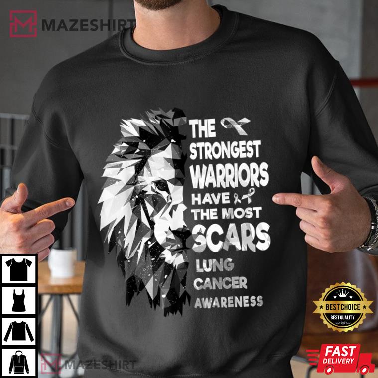 The Strongest Lung Cancer Warriors Have The Most Scars T-Shirt