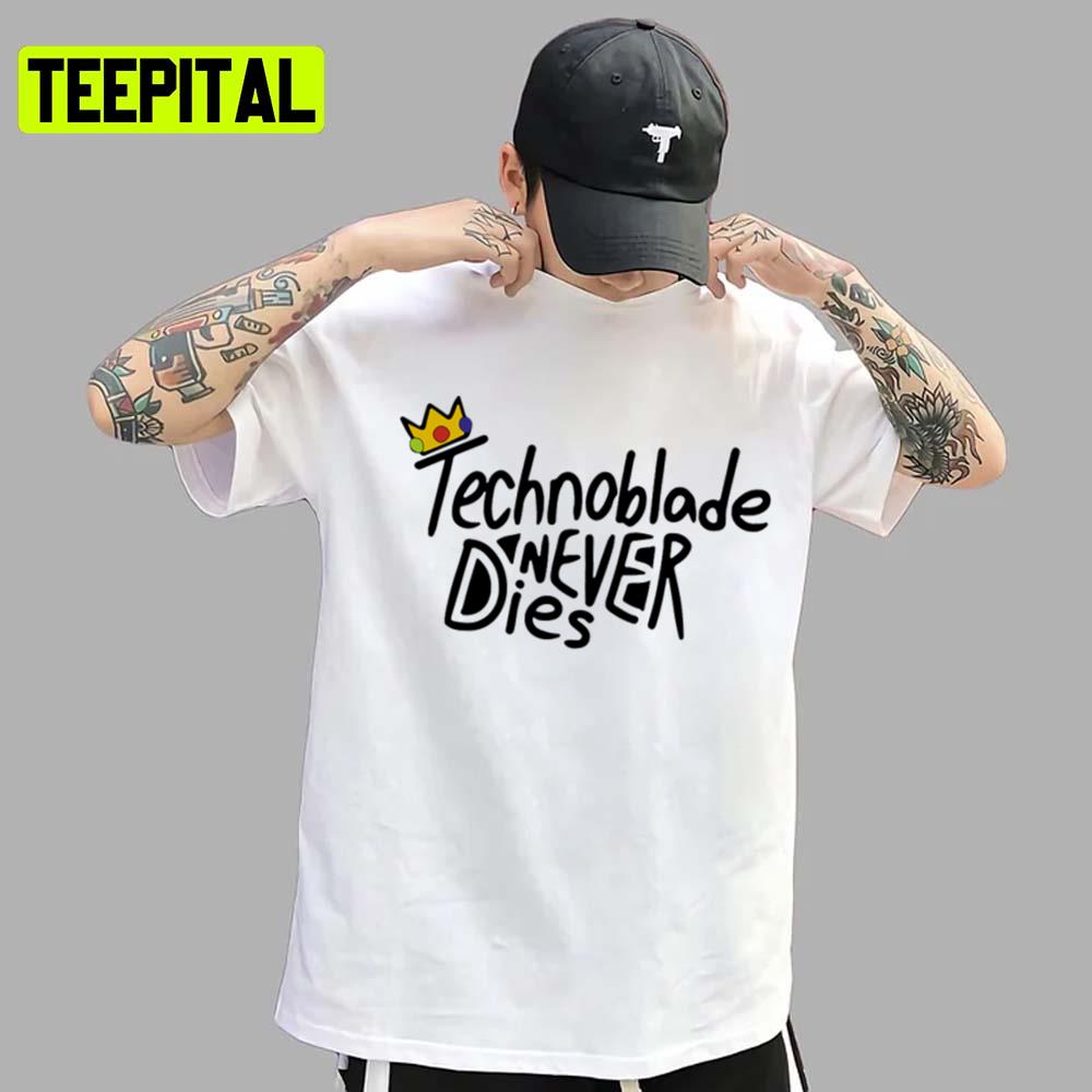 The Text Art Technoblade Never Dies Illustration Unisex T-Shirt
