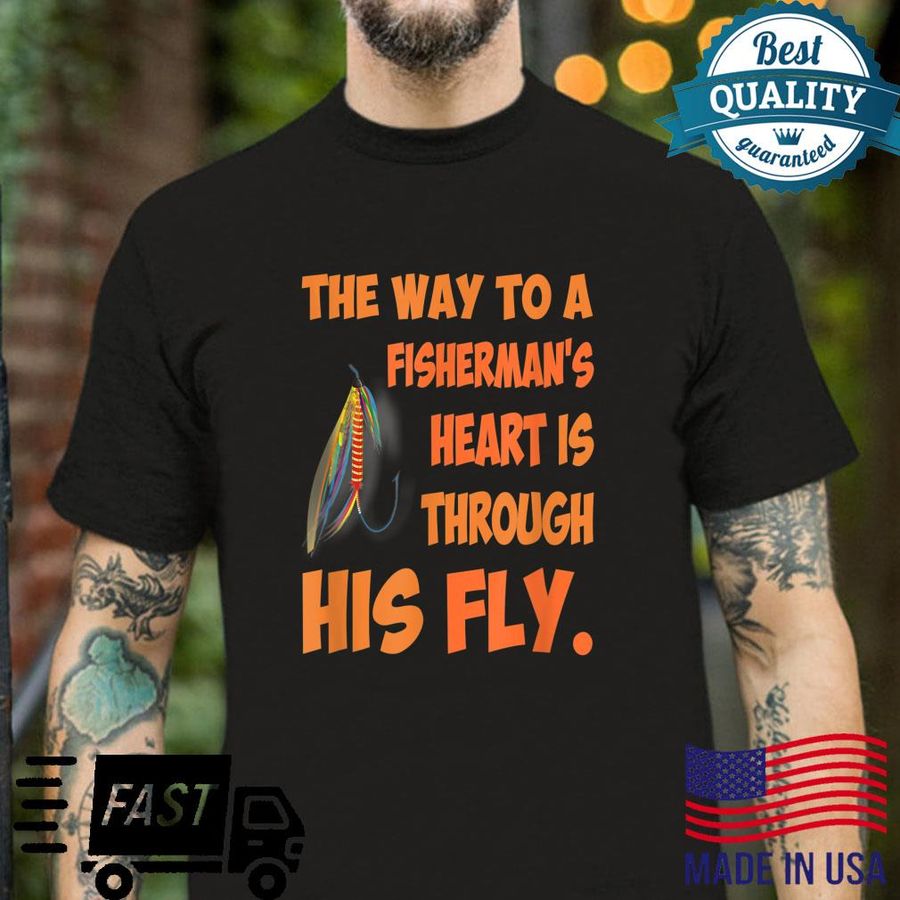 The Way To A Fisherman’s Heart Is Through His Fly Shirt