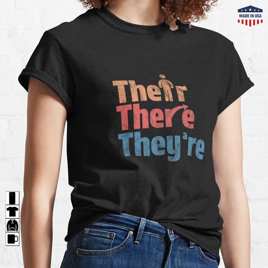 there their they're funny english teacher Classic T-Shirt