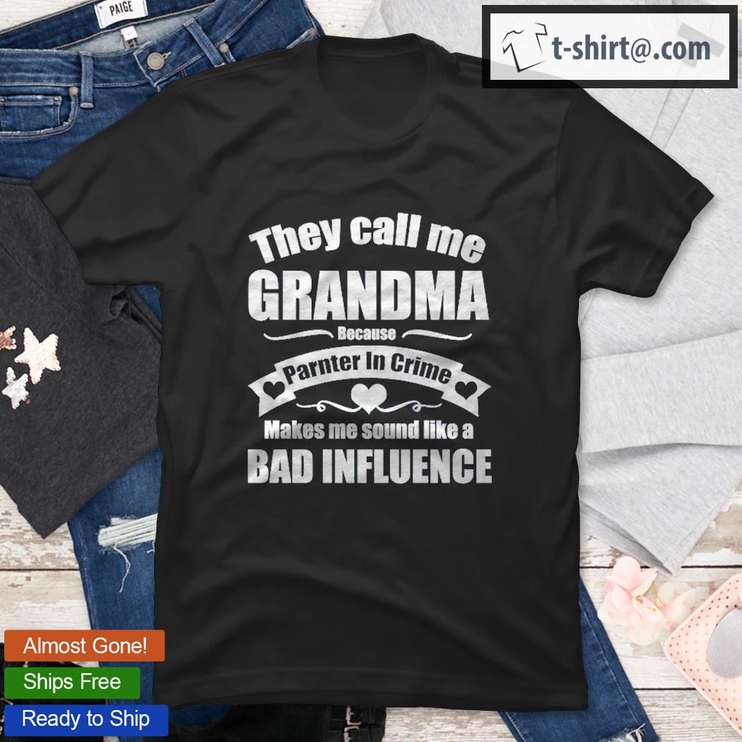 They Call Me Grandma Because Partner In Crime Gift Shirt