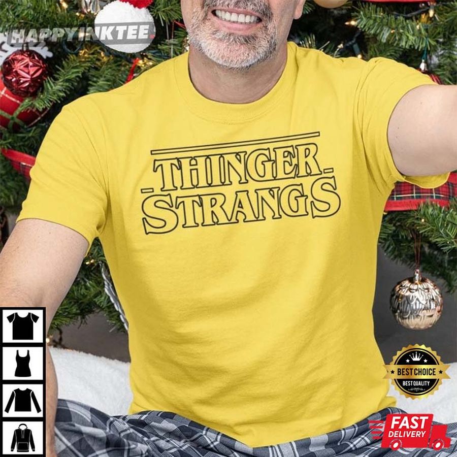 Thinger Strangs Gift T-Shirt