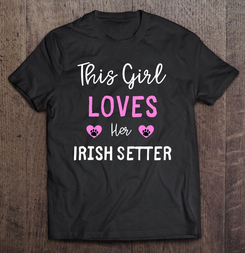 This Girl Loves Her Irish Setter T-shirt