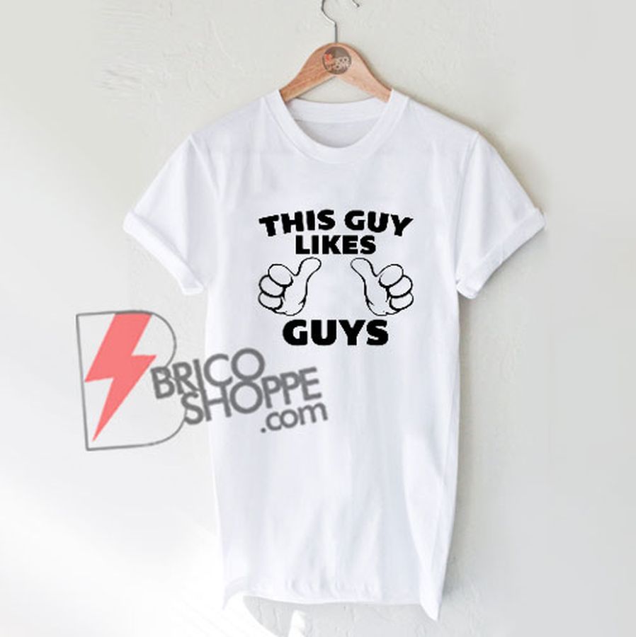 THIS GUY LIKES GUYS T-Shirt – Funny Shirt
