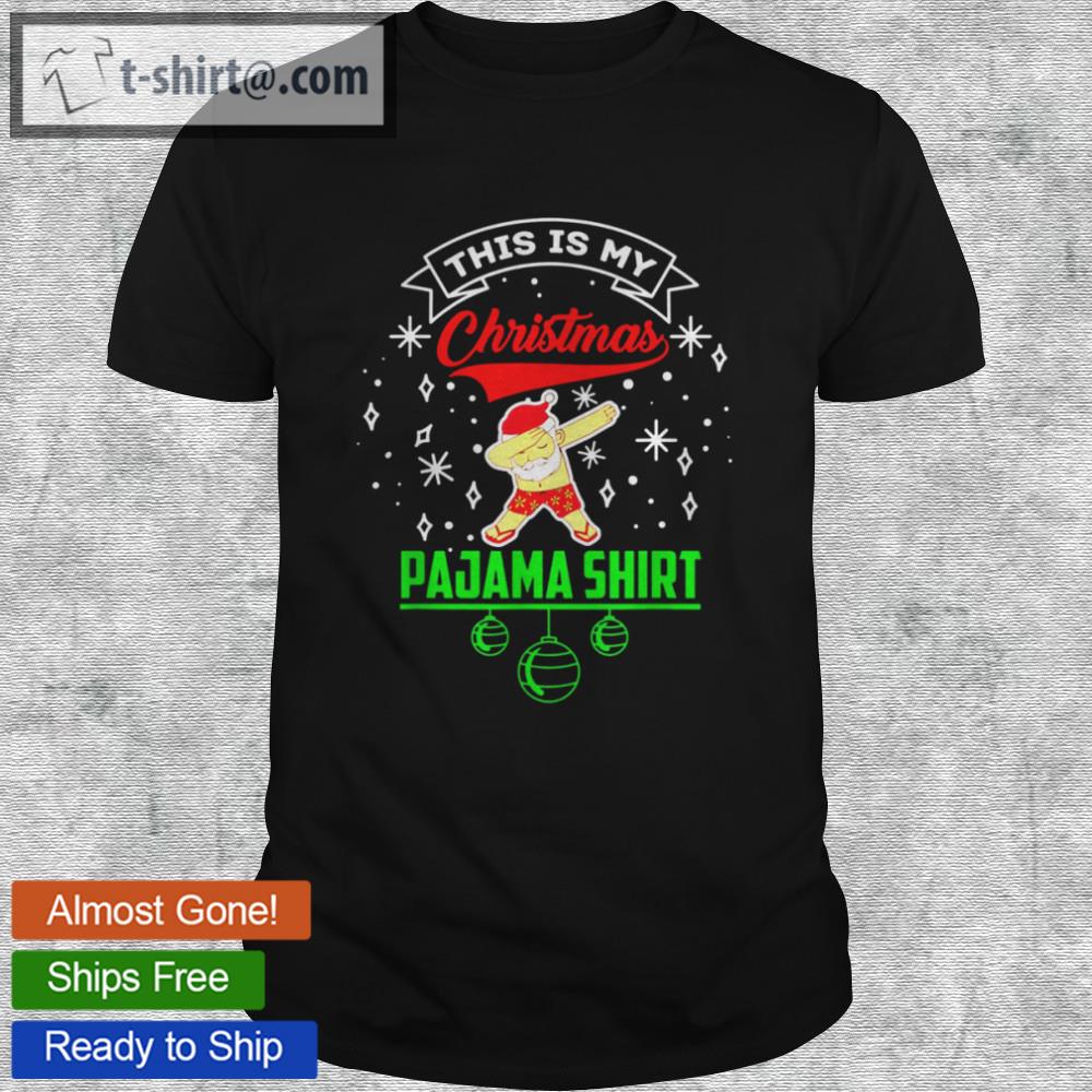This is my christmas pajama shirt xmas santa dabbing shirt