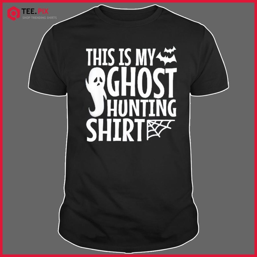 This Is My Ghost Hunting Shirt Shirt