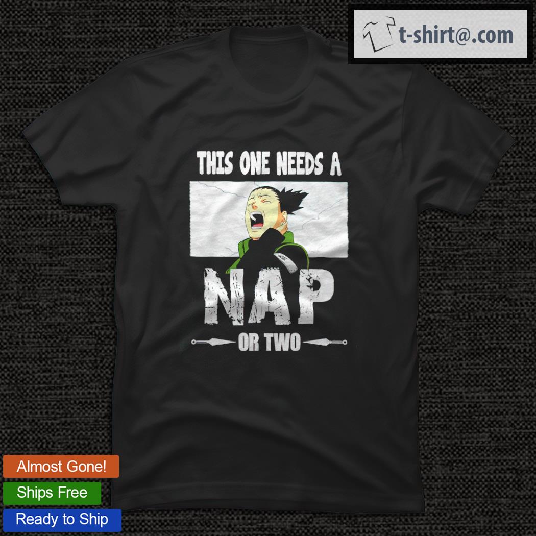 This One Needs A Nap Or Two Shirt