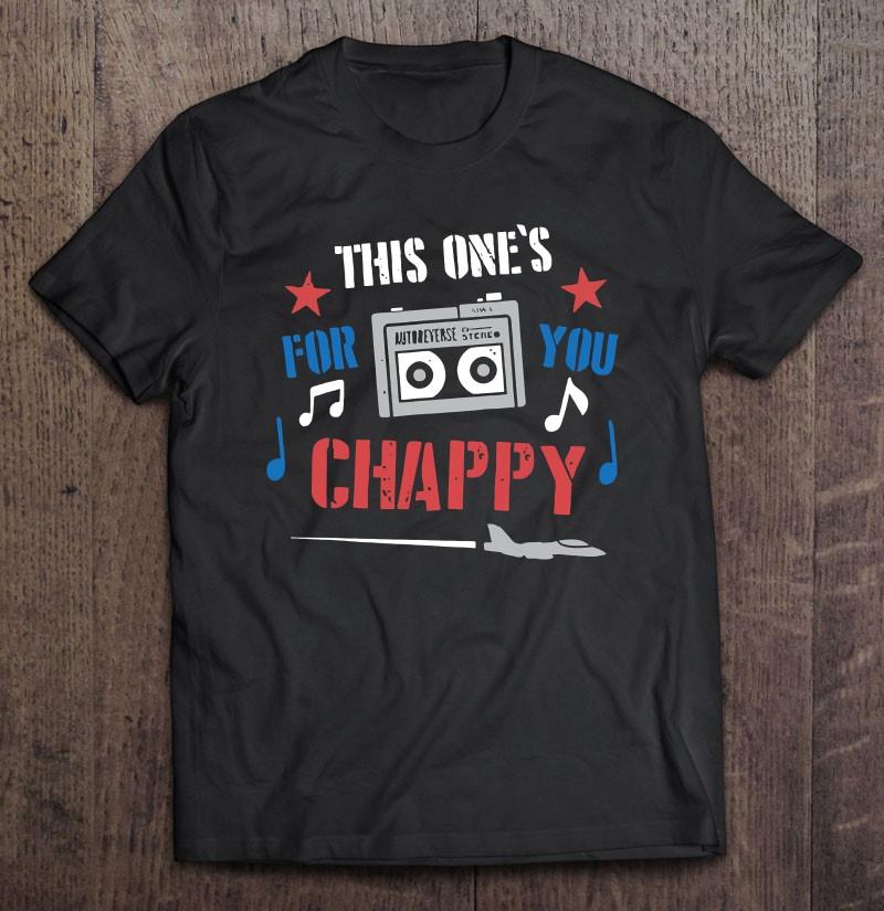This One’s For You Chappy Men Women T-shirt