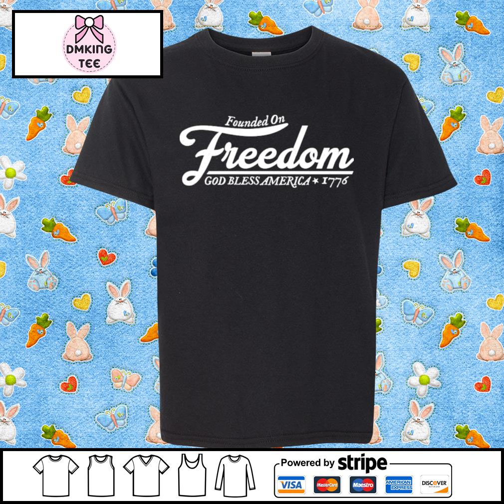 Tim Young Founded On Freedom God Bless America 1776 Shirt