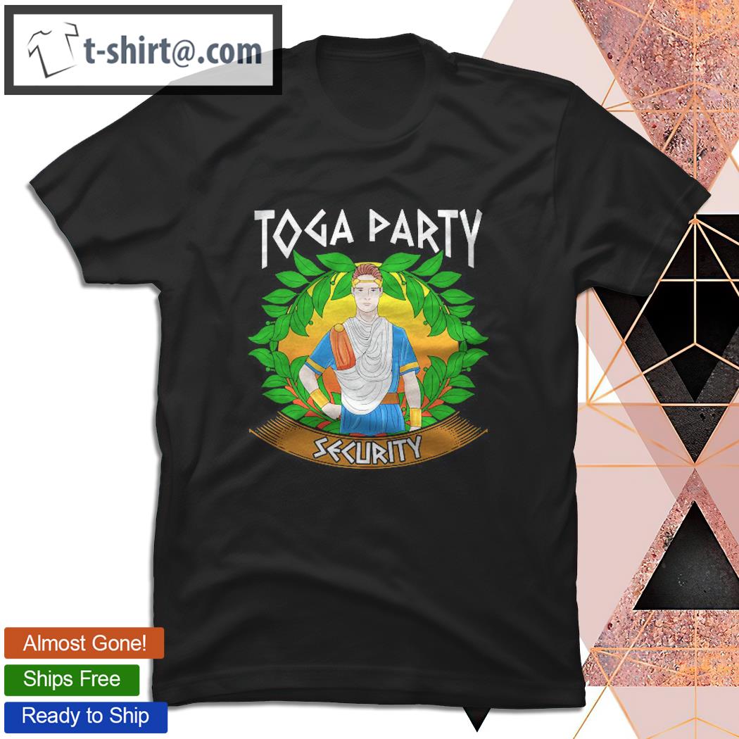 Toga Party Security Guard Funny Fraternity Sorority Party T-shirt