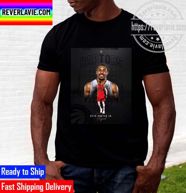 Toronto Raptors Welcome Otto Porter Jr To The North Side Unisex T-Shirt