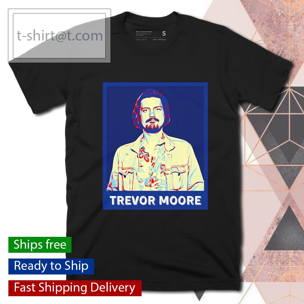 Trevor Moore T-shirt, hoodie, sweater and v-neck t-shirt