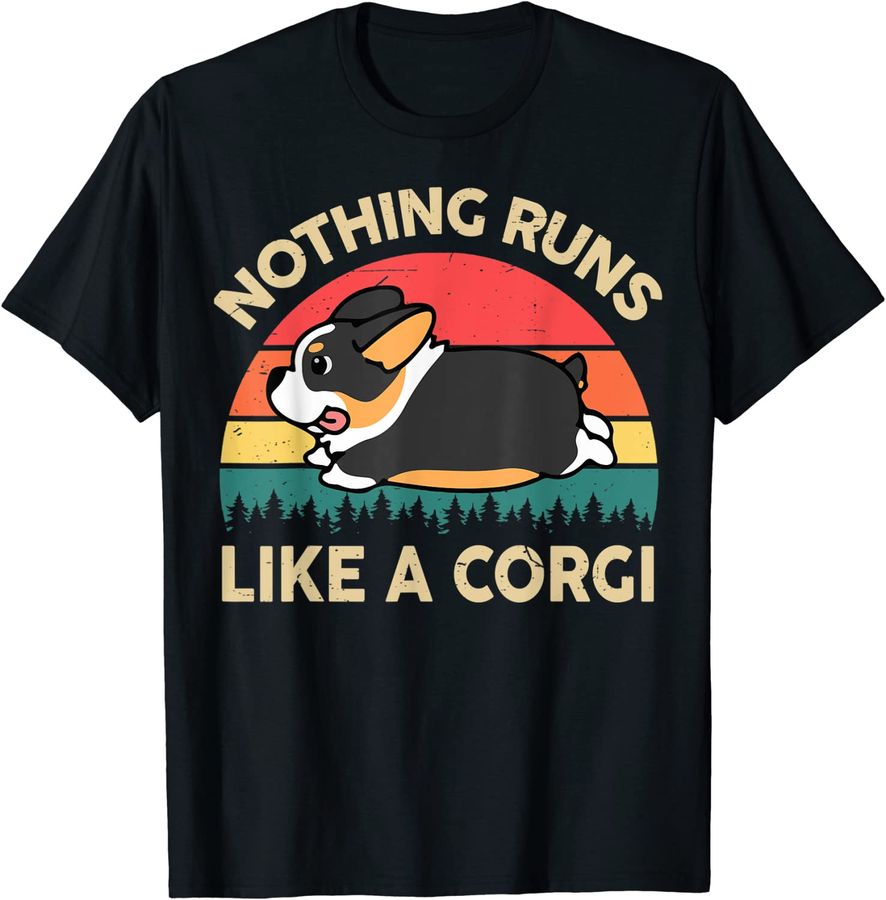 Tricolor Corgi Nothing Runs Like A Corgi Gifts for Lovers