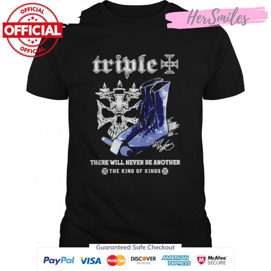 Triple there will never be another the king of kings signatures shirt