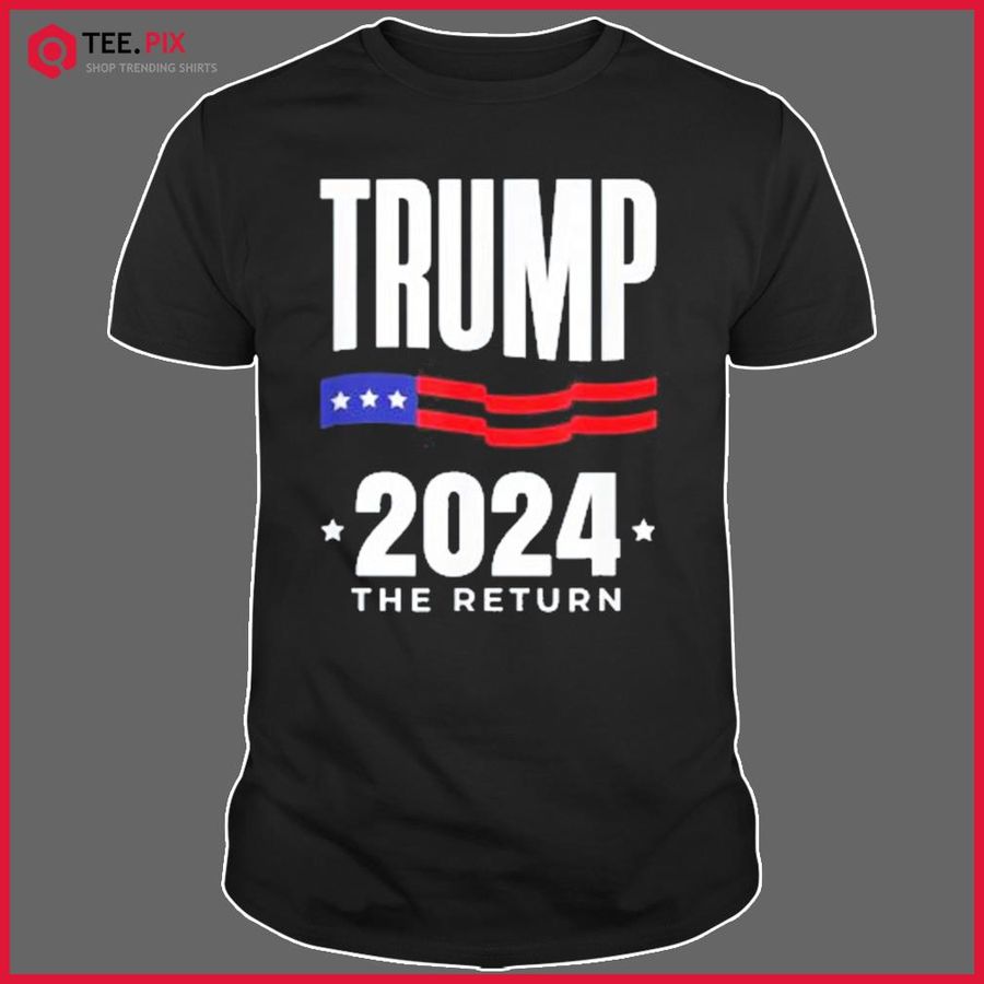 Trump 2024 – The Return – Election – American Flag Shirt
