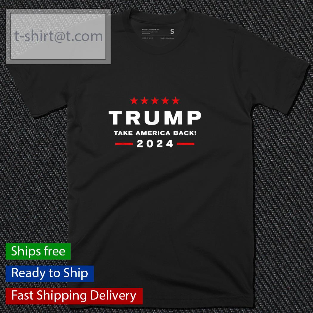 Trump 2024 Take America Back Election shirt