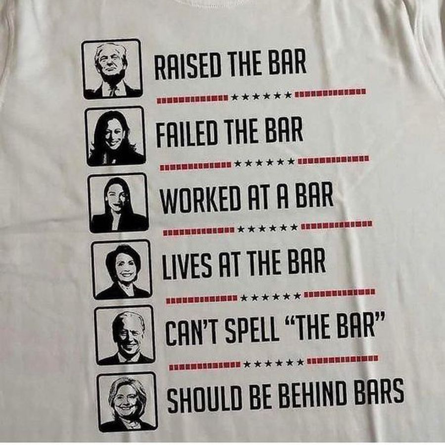 Trump raised the bar Kamala Harris failed the bar shirt