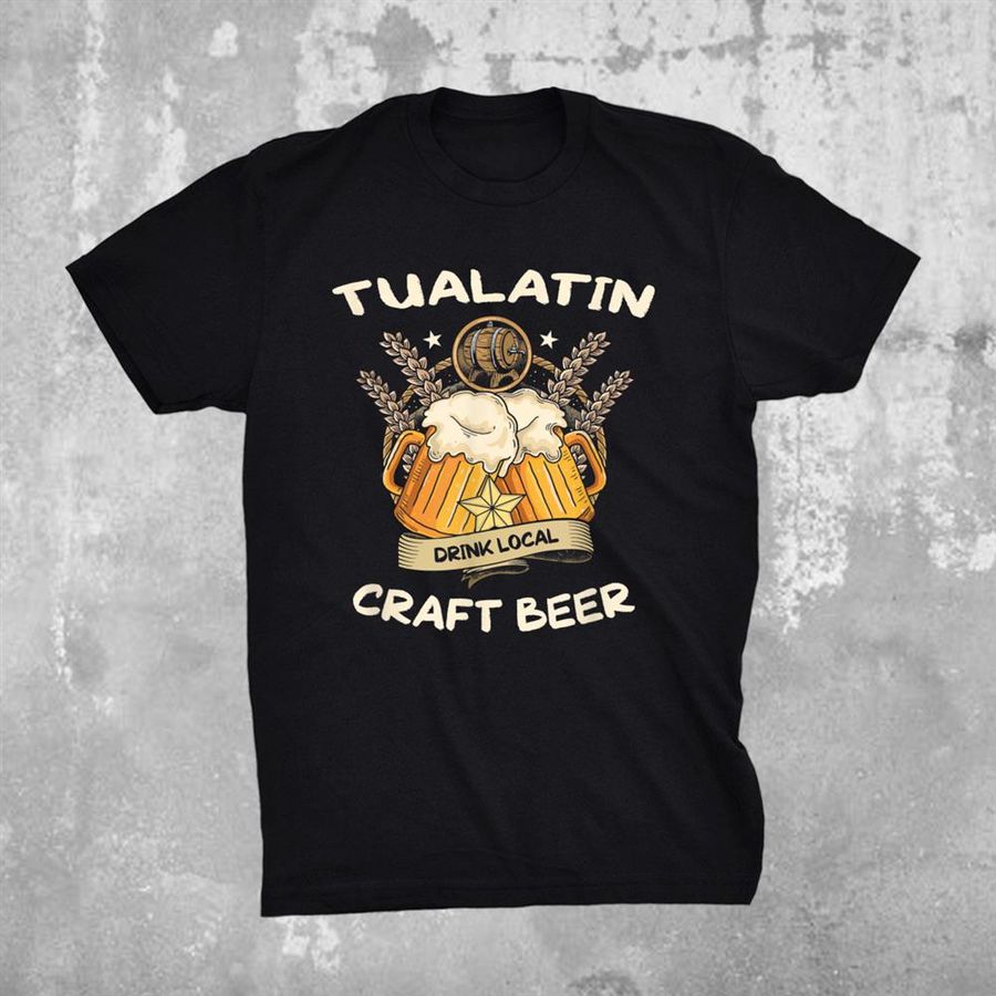 Tualatin Drink Local Craft Beer Oregon Brewer Or Shirt