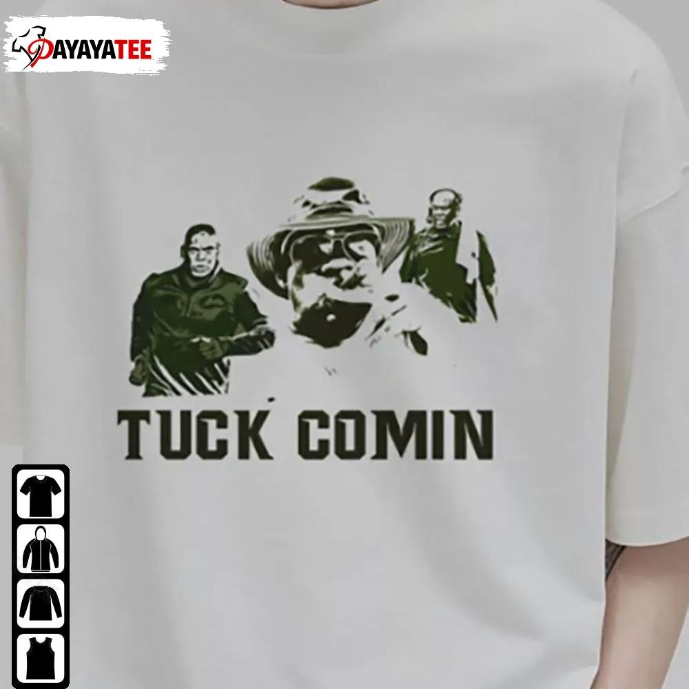 Tuck Comin T Shirt Unisex Tank Top Hoodie