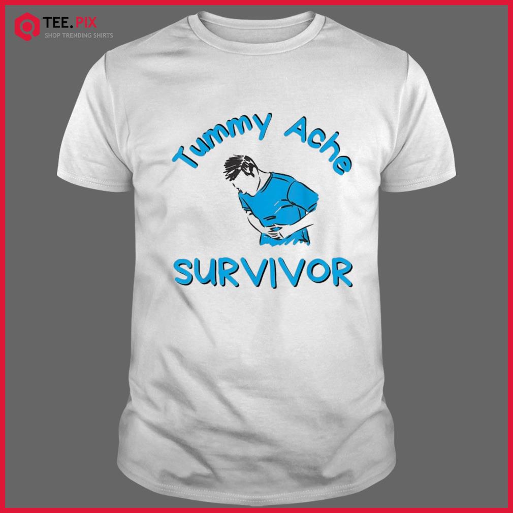 Tummy Ache Survivor My Stomach Hurts Shirt