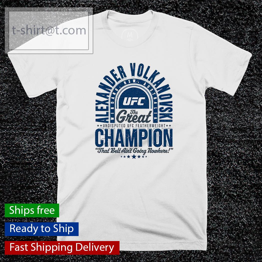 UFC Alexander The Great Volkanovski Champion shirt