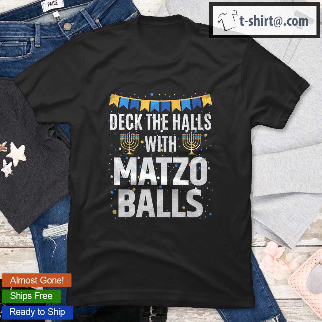 Ugly Hanukkah Deck The Halls With Matzo Balls Menorah Gift Shirt