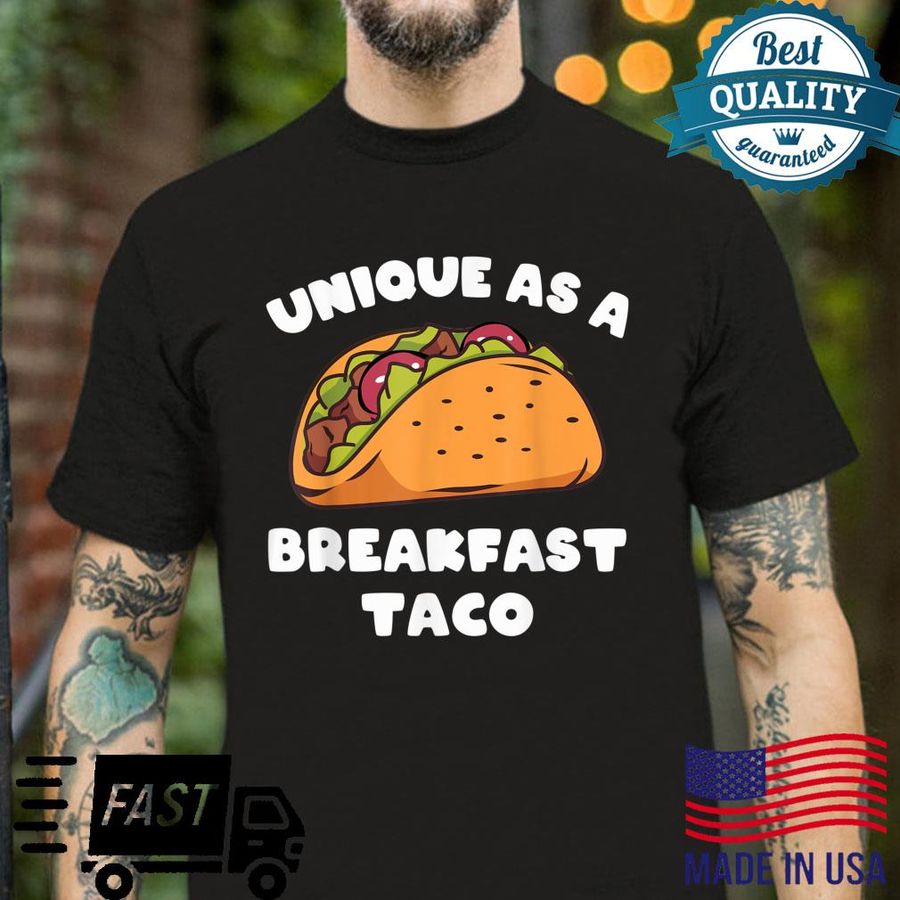 Unique As A Breakfast Taco Shirt