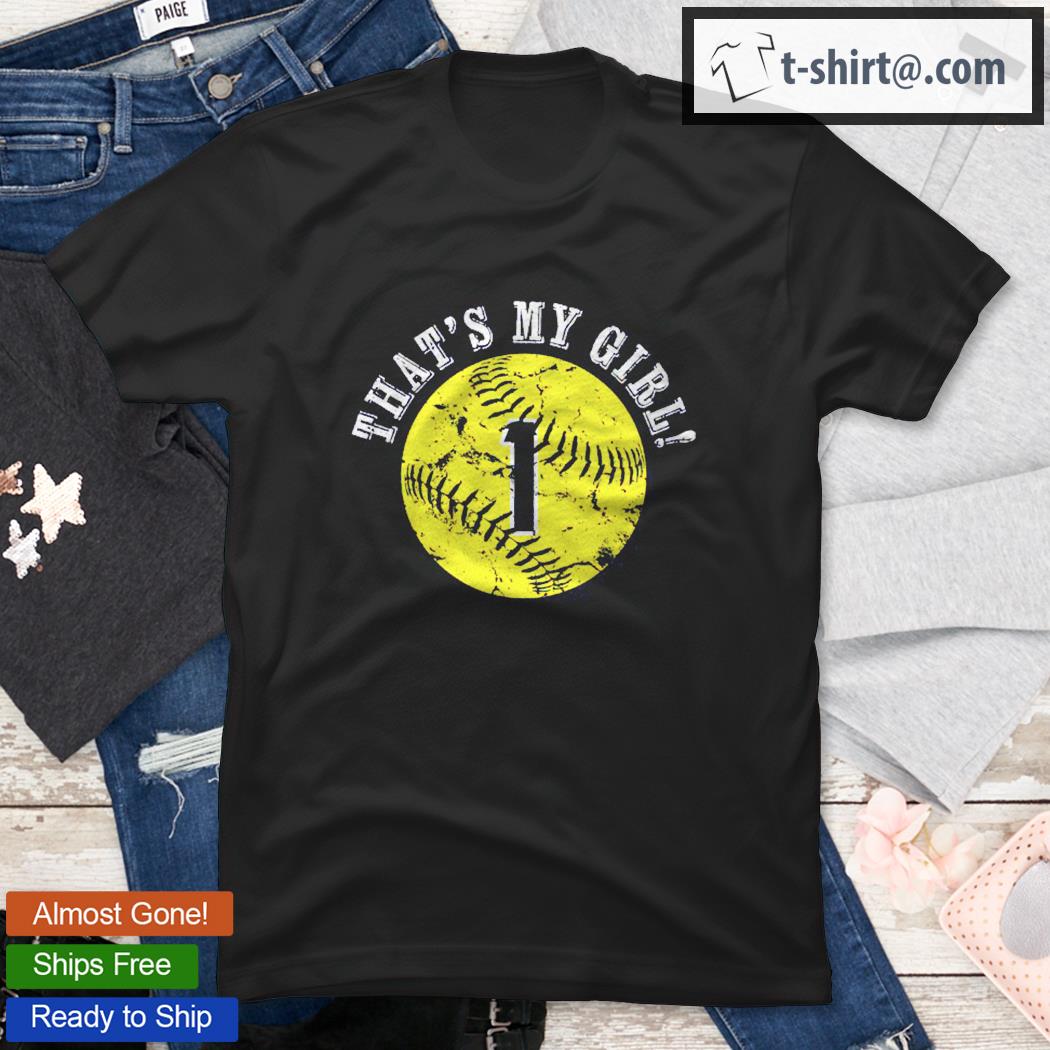 Unique That’s My Girl 1 Softball Player Mom Or Dad Gifts Shirt