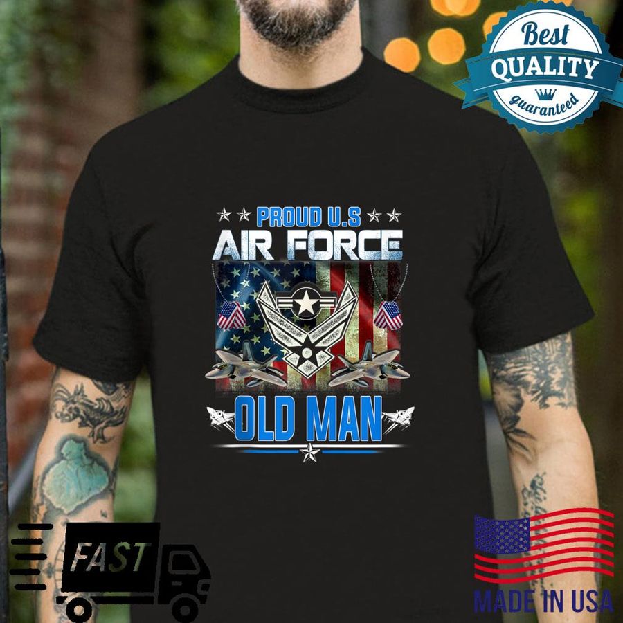 US Air Force Proud Old Man Proud Air Force Old Man Father Shirt