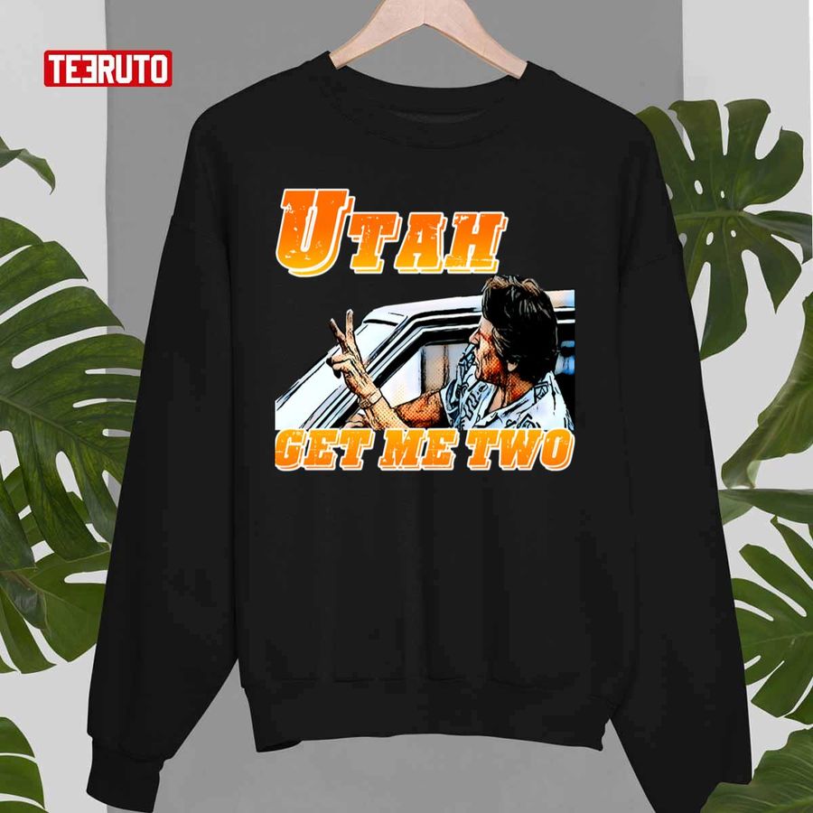 Utah Get Me Two Unisex Sweatshirt