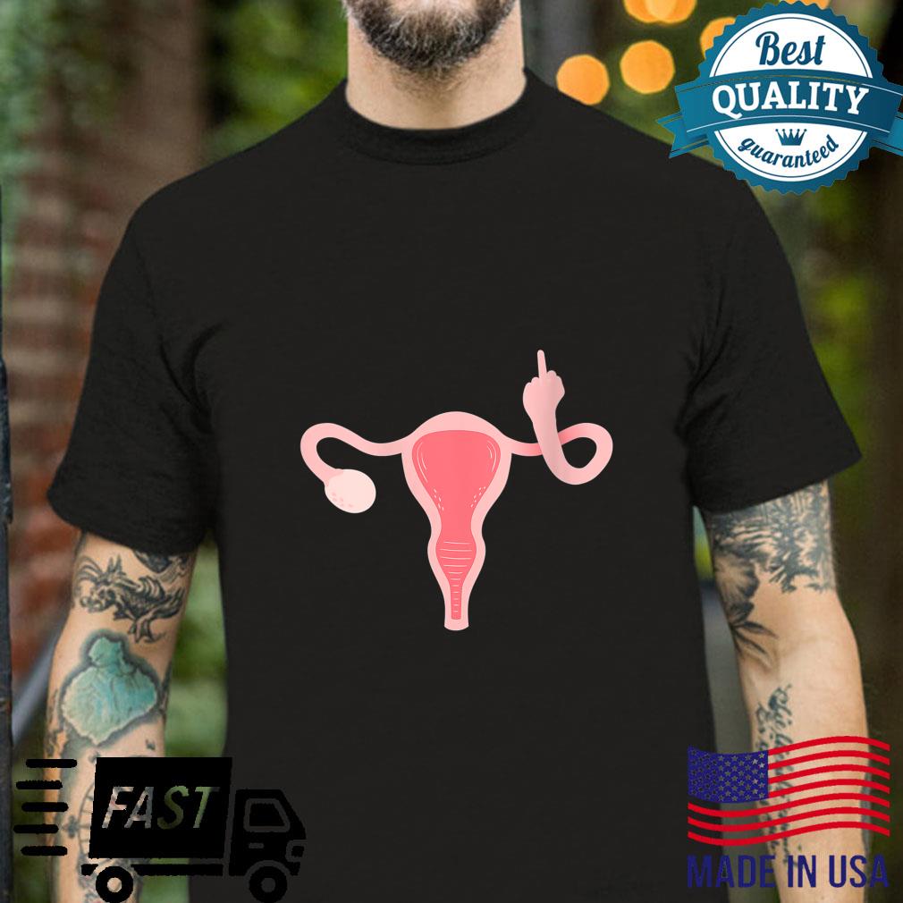 Uterus Shows Middle Finger Feminist Feminism Shirt