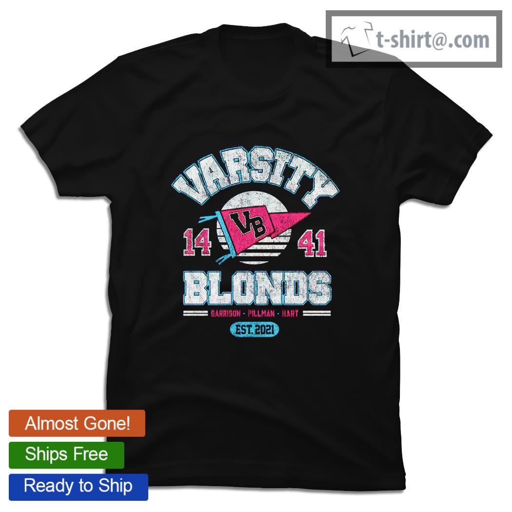Varsity Blonds Garrison Pillman Hart est 2021 shirt