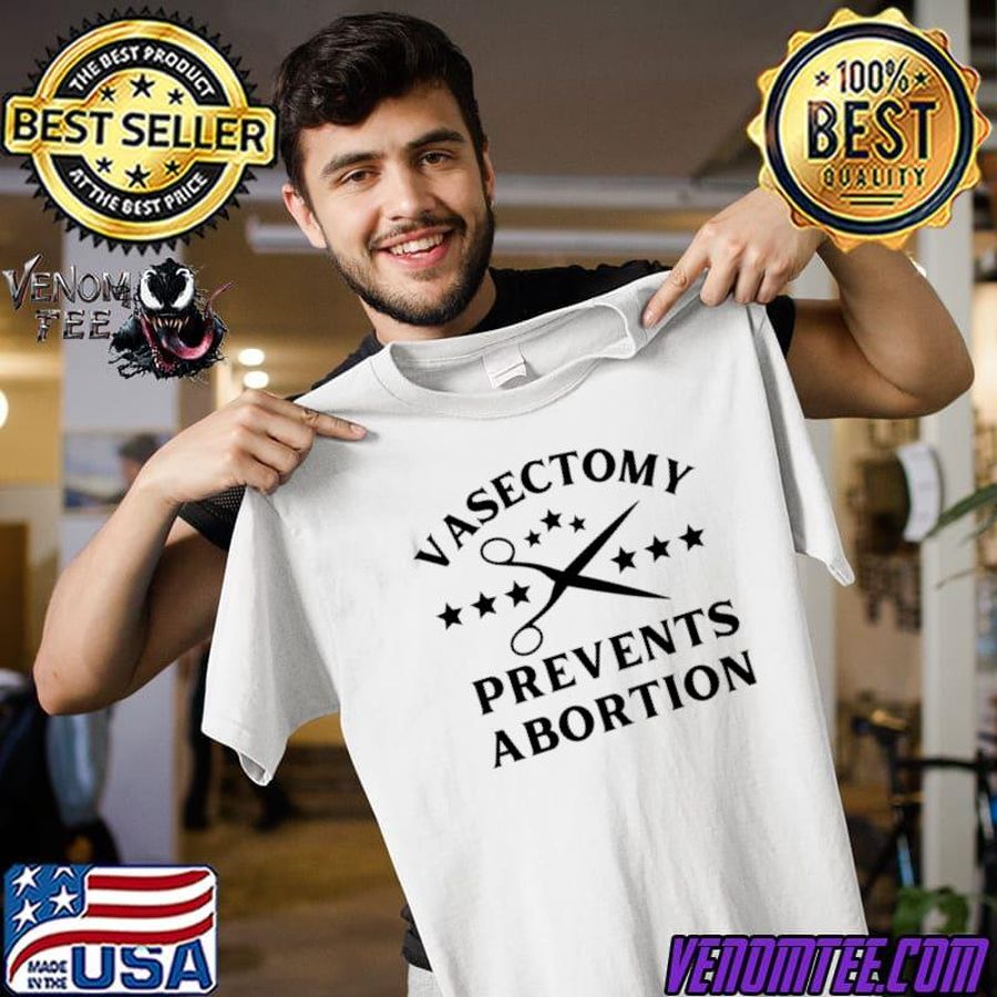 Vasectomy Prevents Abortion T-Shirt